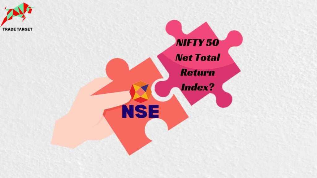 NSE Introduces NIFTY50 Net Total Return Index-  A New Variant of Nifty 50