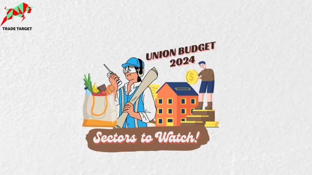 Top Sectors to Watch this Union Budget 2024 Season